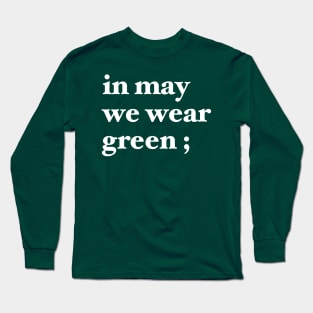 in may we wear green ; Long Sleeve T-Shirt